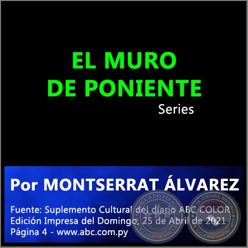 EL MURO DE PONIENTE - Por MONTSERRAT ÁLVAREZ - Domingo, 25 de Abril de 2021 